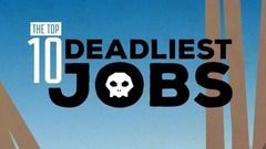 “The Top 10 Deadliest Jobs”