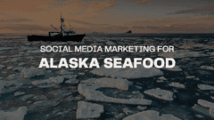 Social Media Marketing for Alaska Seafood