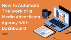 How to Automate The Work of a Media Advertising Agency With Dashboard